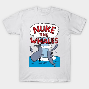 Nuke The Whales T-Shirt